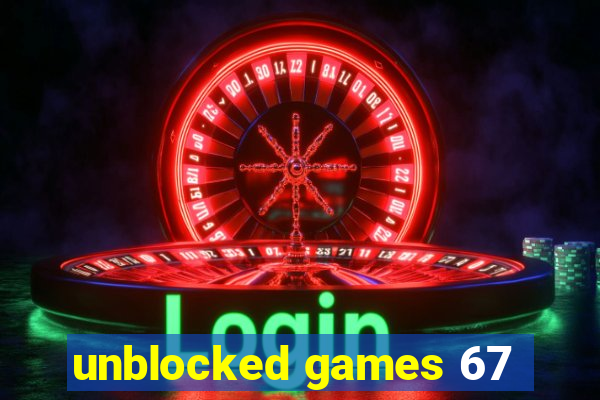 unblocked games 67