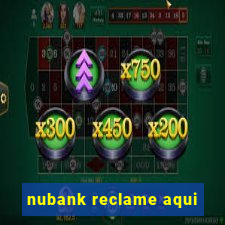 nubank reclame aqui