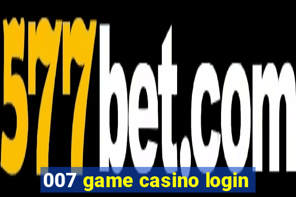 007 game casino login