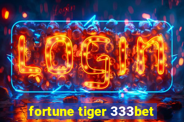 fortune tiger 333bet