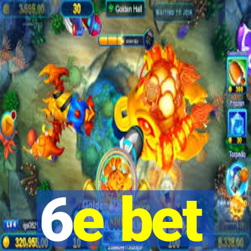 6e bet