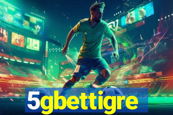 5gbettigre