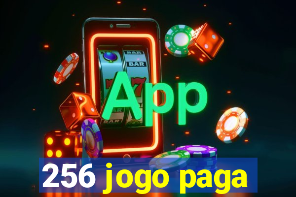 256 jogo paga