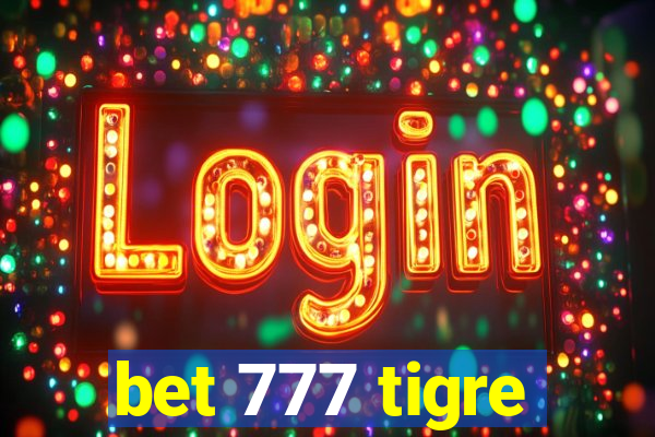 bet 777 tigre