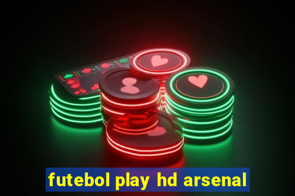 futebol play hd arsenal