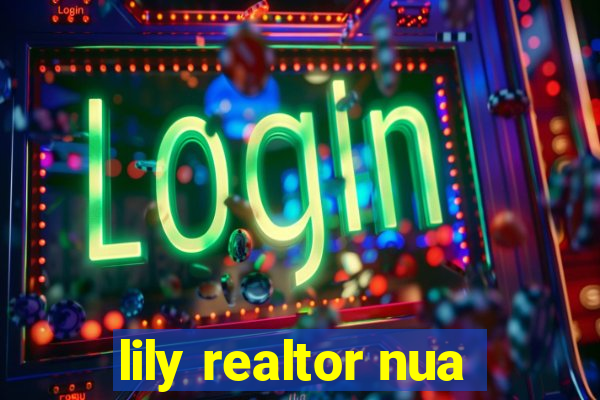 lily realtor nua