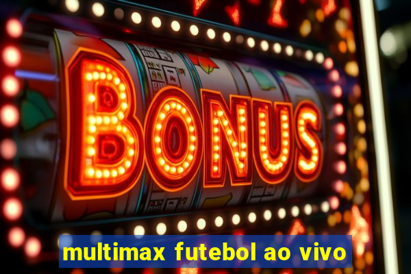 multimax futebol ao vivo