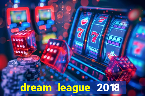 dream league 2018 dinheiro infinito