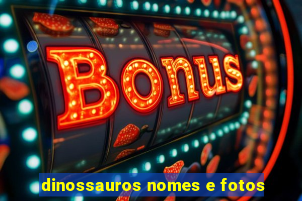 dinossauros nomes e fotos