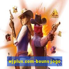 wjplus.com-bouns jogo