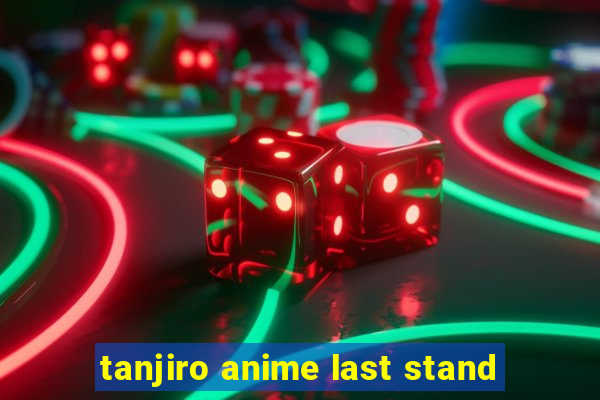 tanjiro anime last stand