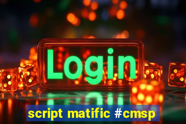 script matific #cmsp