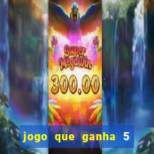 jogo que ganha 5 reais no cadastro