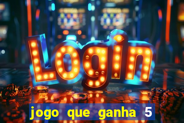 jogo que ganha 5 reais no cadastro