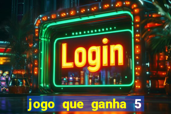 jogo que ganha 5 reais no cadastro