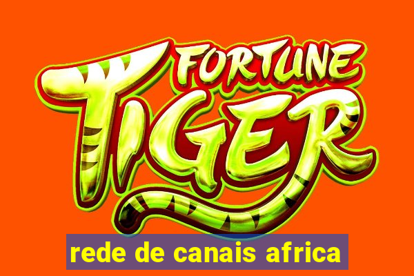 rede de canais africa