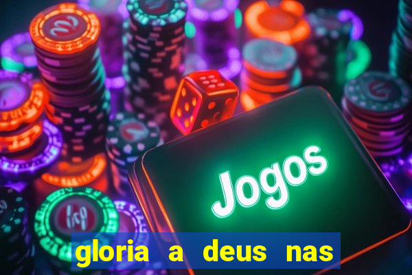 gloria a deus nas alturas cifra