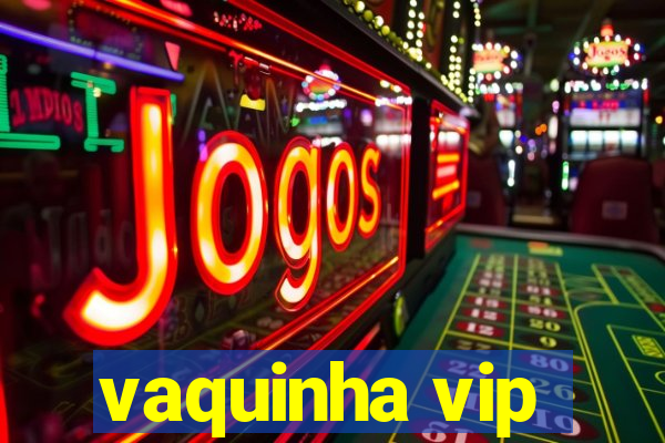 vaquinha vip