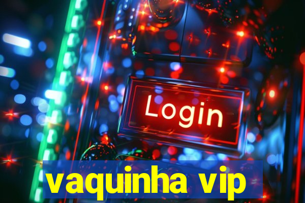 vaquinha vip