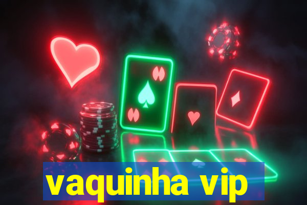 vaquinha vip