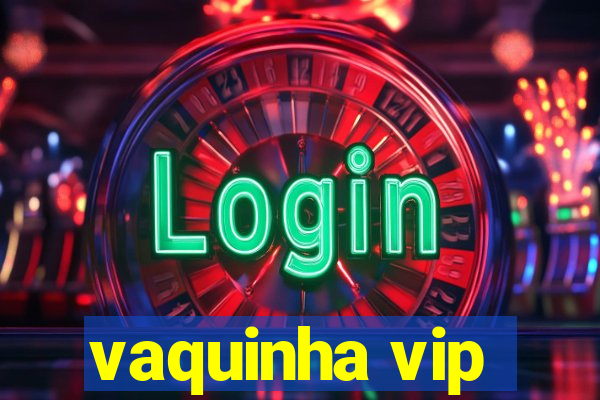 vaquinha vip