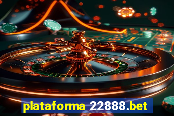 plataforma 22888.bet