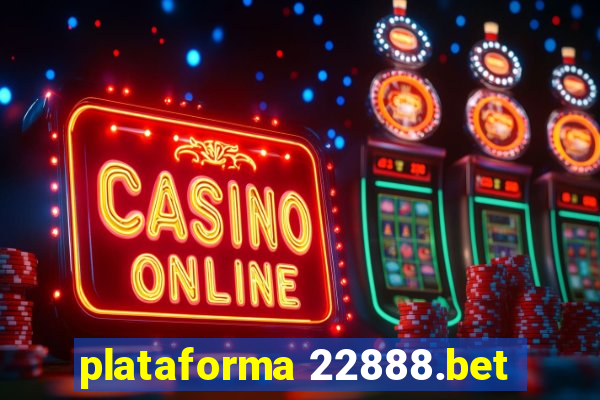 plataforma 22888.bet