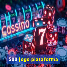 500 jogo plataforma