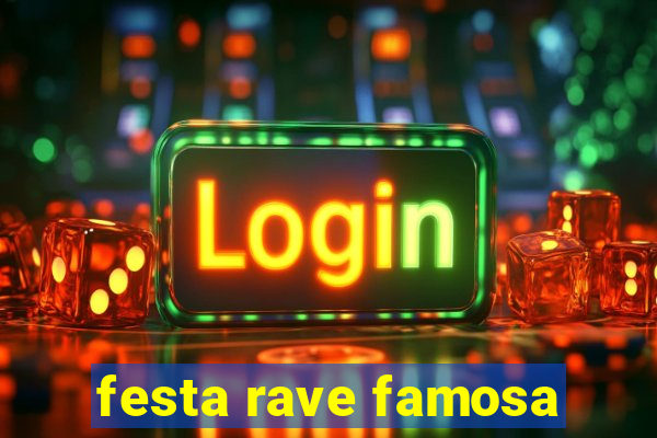 festa rave famosa