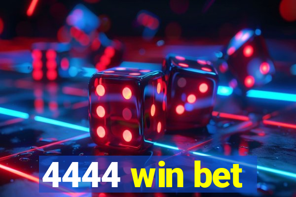 4444 win bet