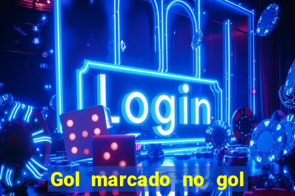 Gol marcado no gol marcado betano