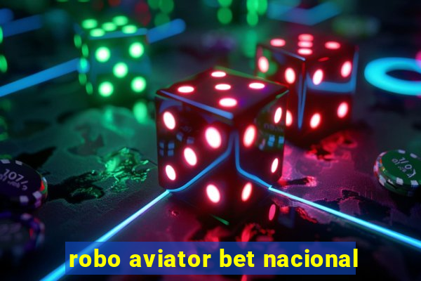 robo aviator bet nacional