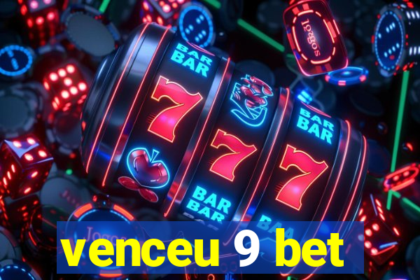 venceu 9 bet