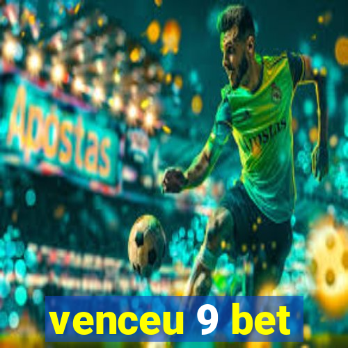 venceu 9 bet