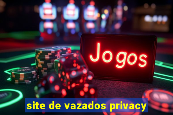 site de vazados privacy