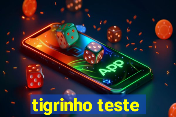 tigrinho teste