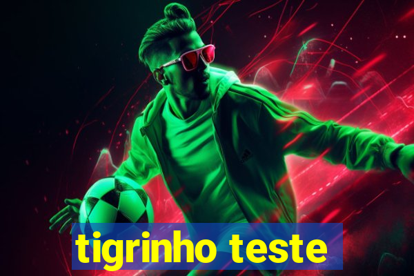 tigrinho teste