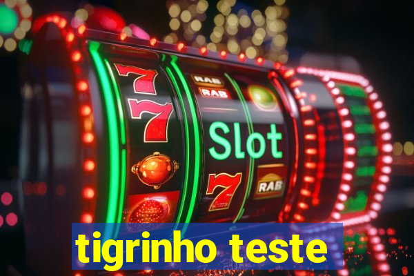 tigrinho teste