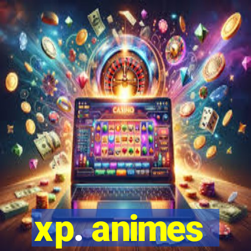 xp. animes