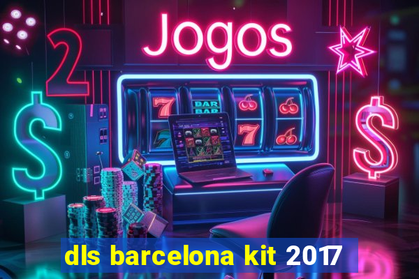 dls barcelona kit 2017