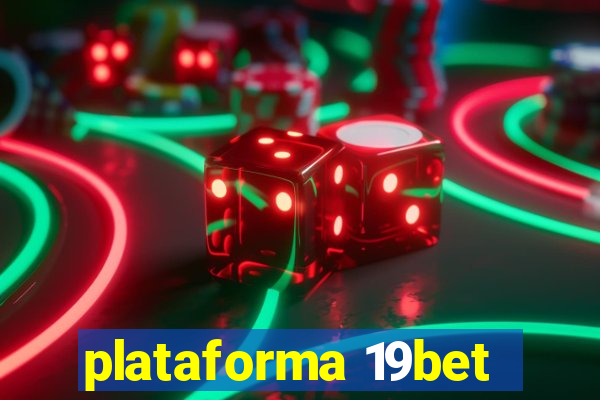 plataforma 19bet