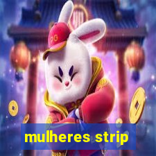 mulheres strip