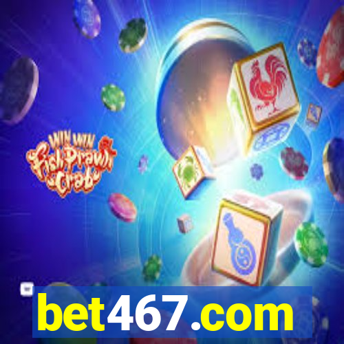 bet467.com