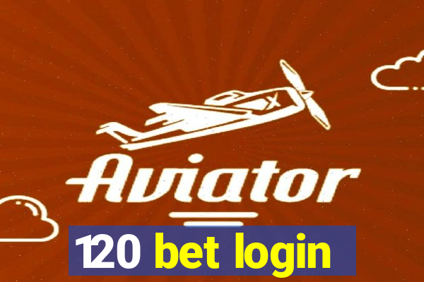 120 bet login