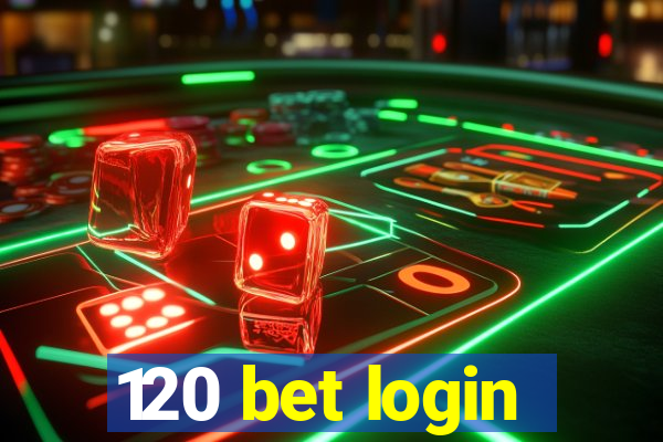 120 bet login