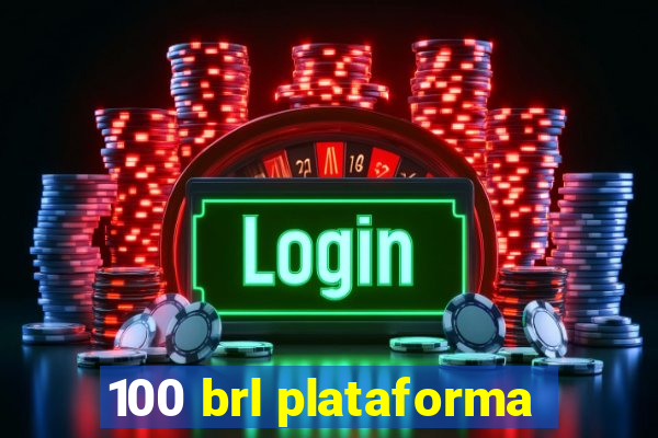 100 brl plataforma