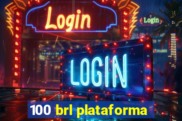 100 brl plataforma