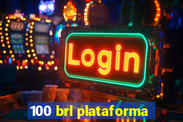 100 brl plataforma