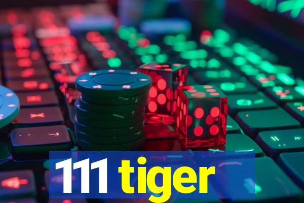 111 tiger