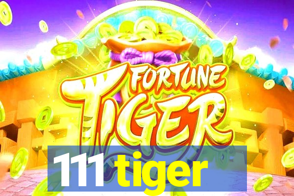 111 tiger